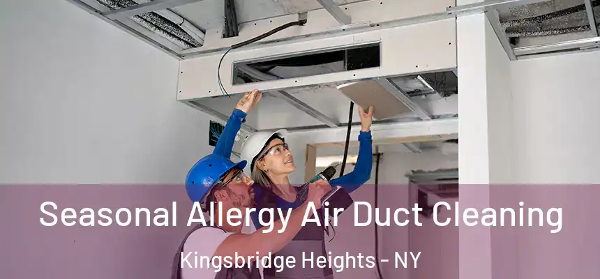 Seasonal Allergy Air Duct Cleaning Kingsbridge Heights - NY
