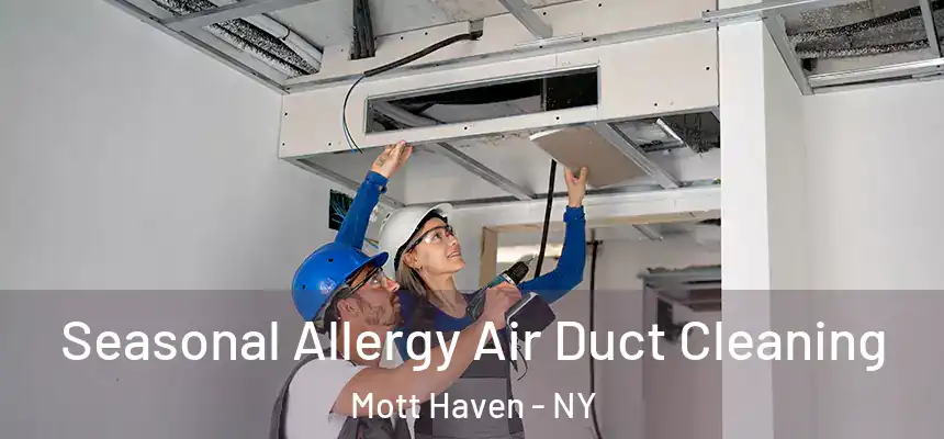 Seasonal Allergy Air Duct Cleaning Mott Haven - NY