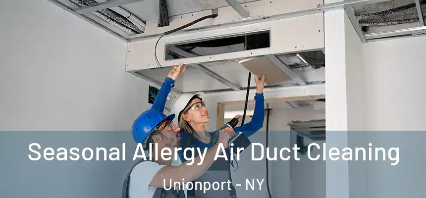  Seasonal Allergy Air Duct Cleaning Unionport - NY