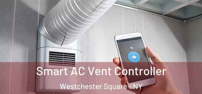 Smart AC Vent Controller Westchester Square - NY