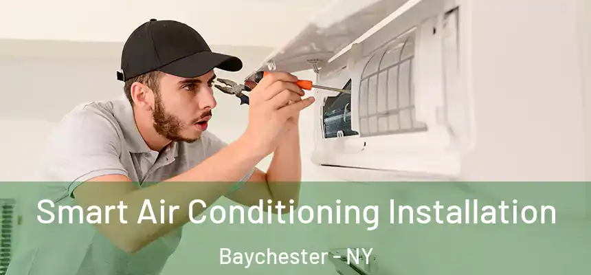 Smart Air Conditioning Installation Baychester - NY