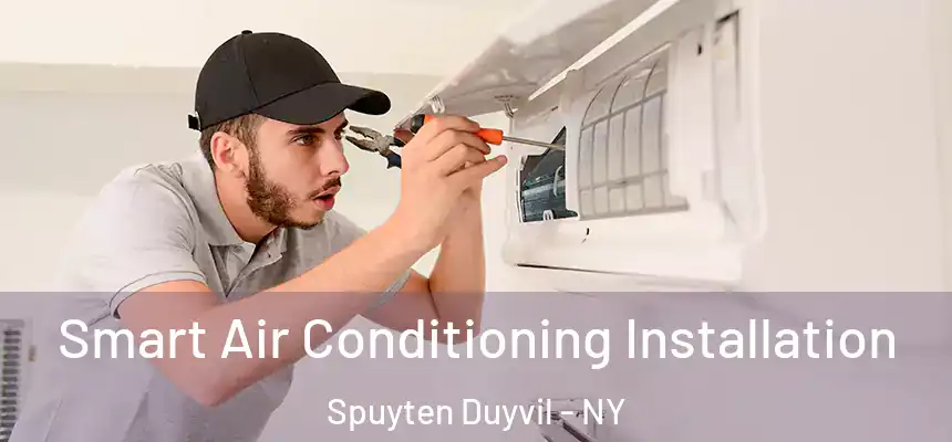 Smart Air Conditioning Installation Spuyten Duyvil - NY