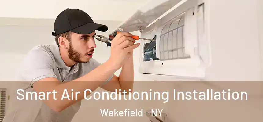  Smart Air Conditioning Installation Wakefield - NY