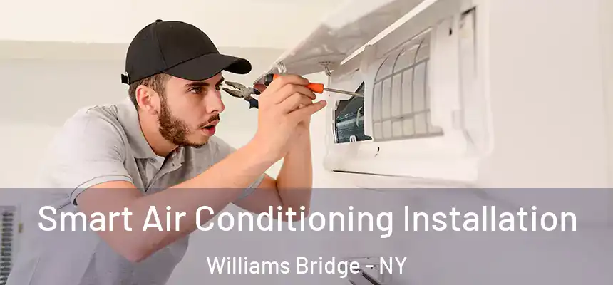  Smart Air Conditioning Installation Williams Bridge - NY