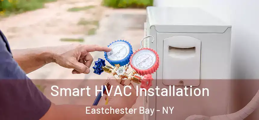  Smart HVAC Installation Eastchester Bay - NY