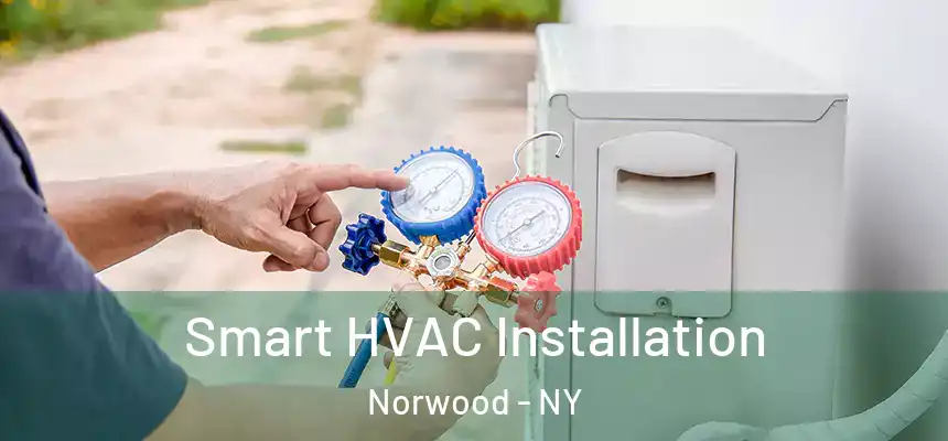  Smart HVAC Installation Norwood - NY
