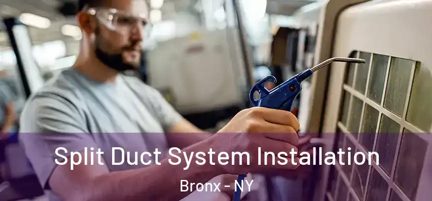  Split Duct System Installation Bronx - NY