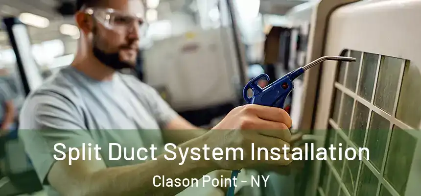 Split Duct System Installation Clason Point - NY