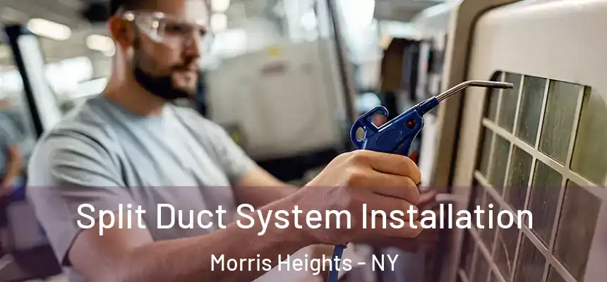  Split Duct System Installation Morris Heights - NY