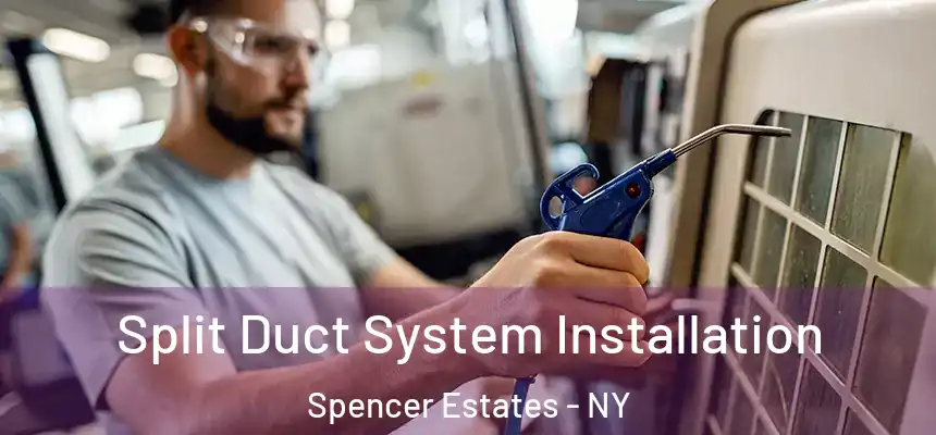  Split Duct System Installation Spencer Estates - NY