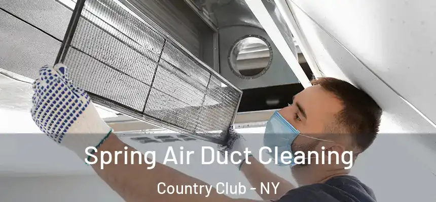 Spring Air Duct Cleaning Country Club - NY