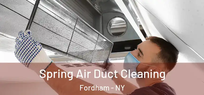 Spring Air Duct Cleaning Fordham - NY