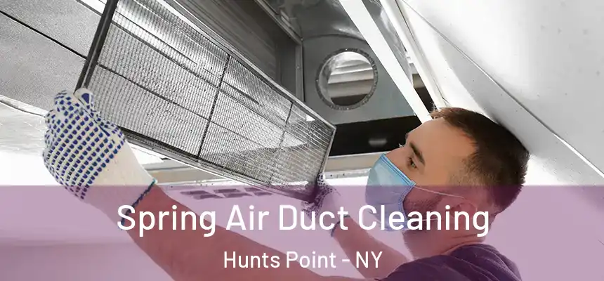  Spring Air Duct Cleaning Hunts Point - NY