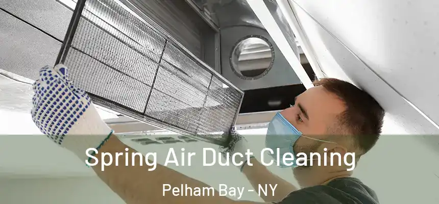 Spring Air Duct Cleaning Pelham Bay - NY