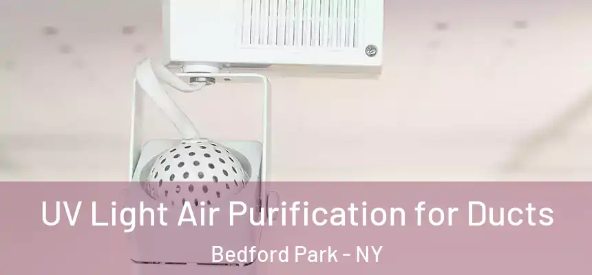  UV Light Air Purification for Ducts Bedford Park - NY