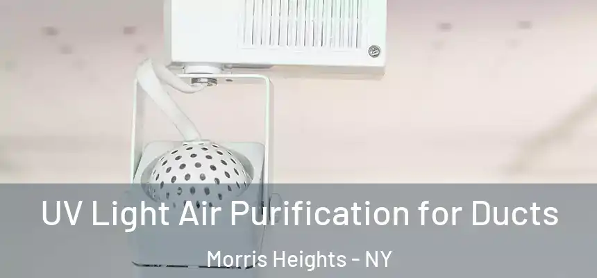  UV Light Air Purification for Ducts Morris Heights - NY