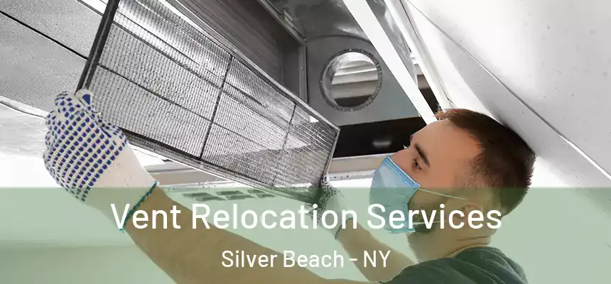 Vent Relocation Services Silver Beach - NY