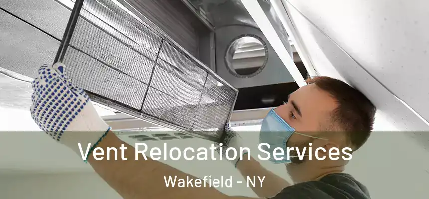  Vent Relocation Services Wakefield - NY
