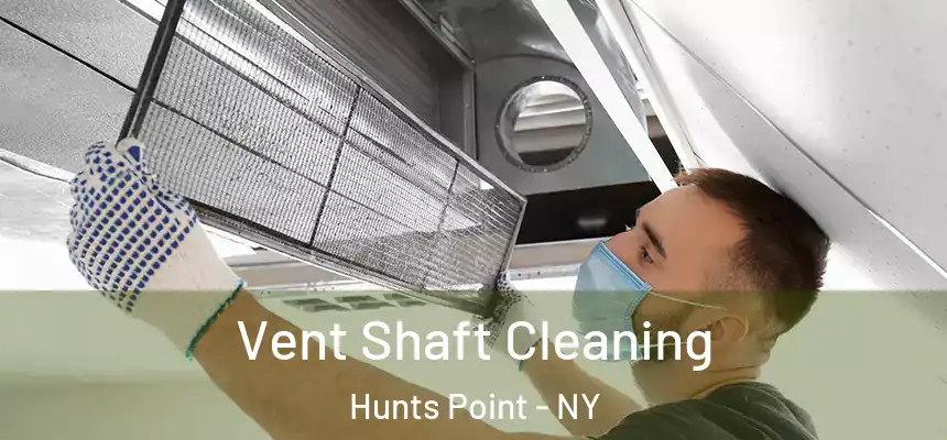  Vent Shaft Cleaning Hunts Point - NY