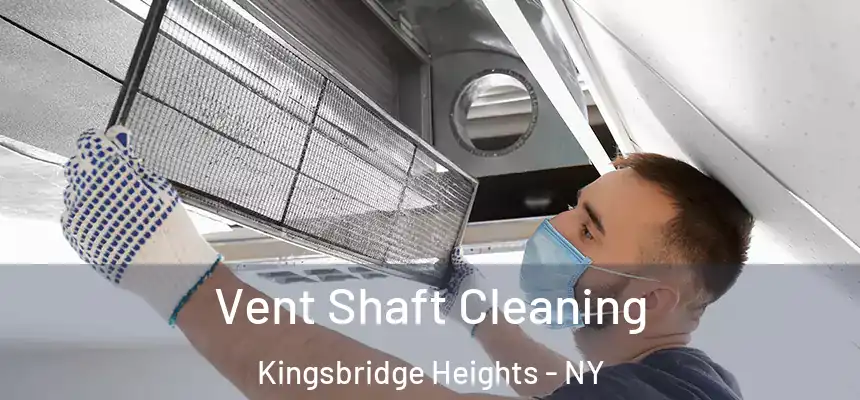 Vent Shaft Cleaning Kingsbridge Heights - NY