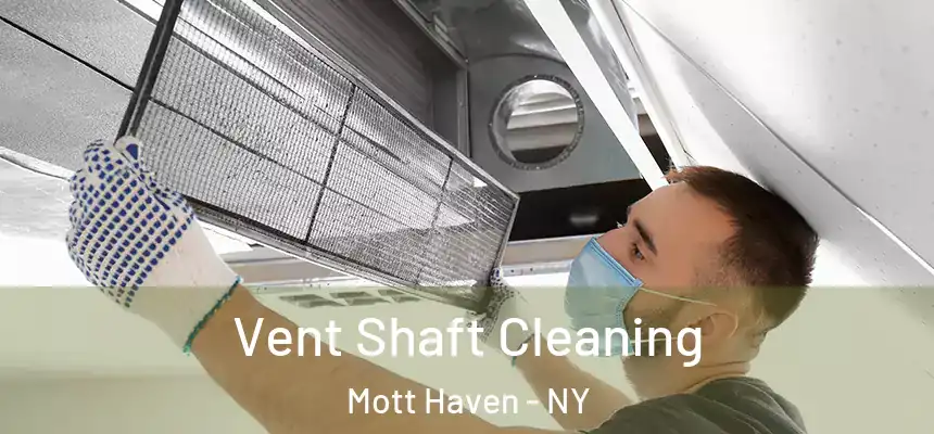 Vent Shaft Cleaning Mott Haven - NY