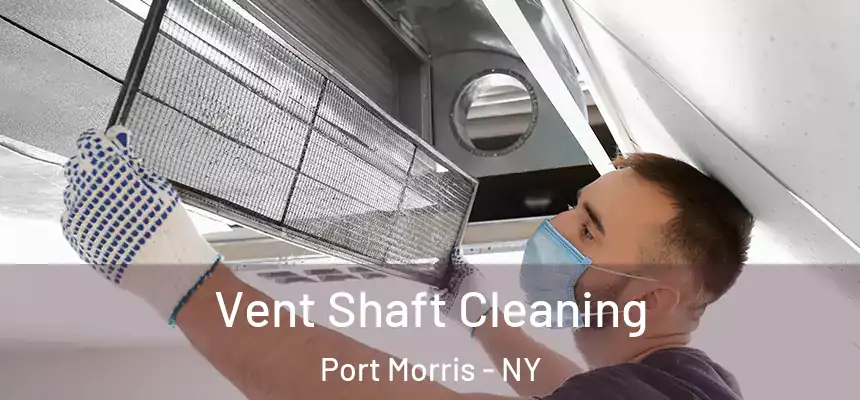 Vent Shaft Cleaning Port Morris - NY