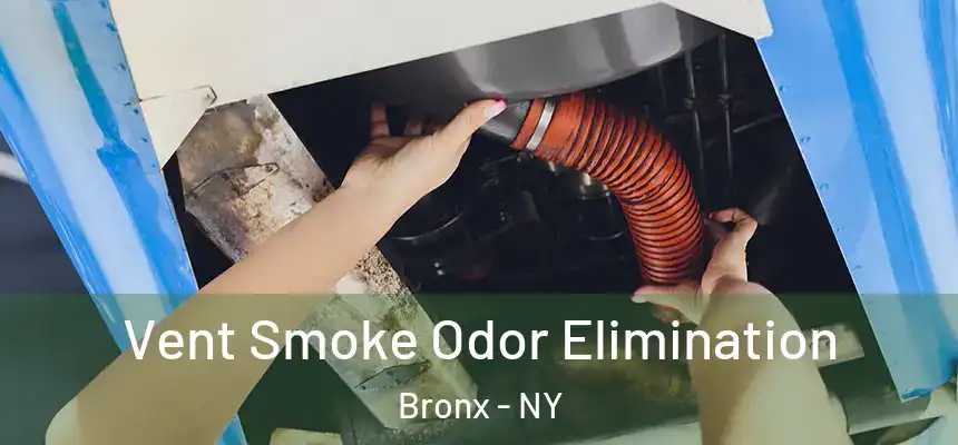  Vent Smoke Odor Elimination Bronx - NY
