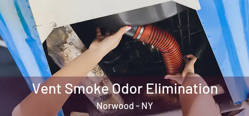  Vent Smoke Odor Elimination Norwood - NY