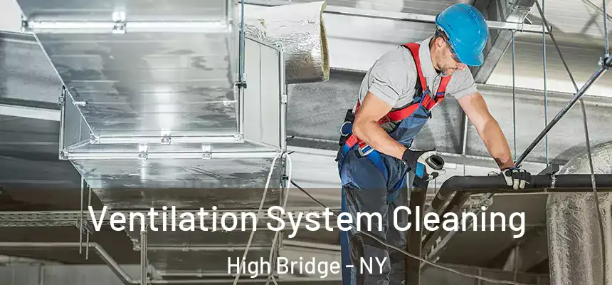  Ventilation System Cleaning High Bridge - NY