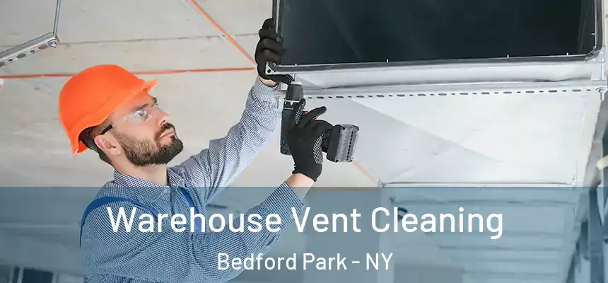 Warehouse Vent Cleaning Bedford Park - NY