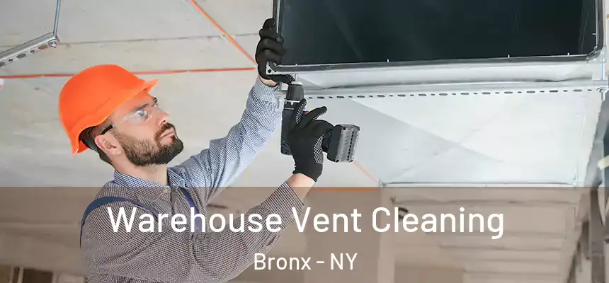  Warehouse Vent Cleaning Bronx - NY