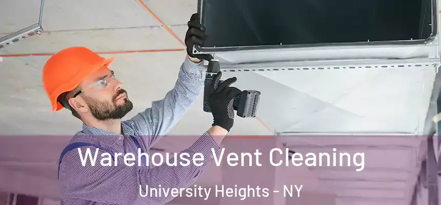 Warehouse Vent Cleaning University Heights - NY