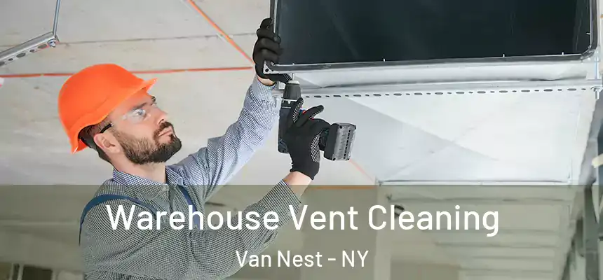  Warehouse Vent Cleaning Van Nest - NY