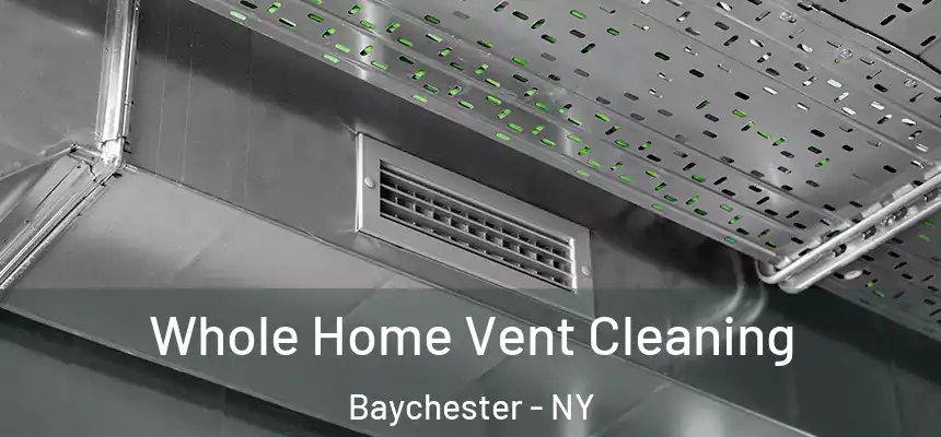  Whole Home Vent Cleaning Baychester - NY