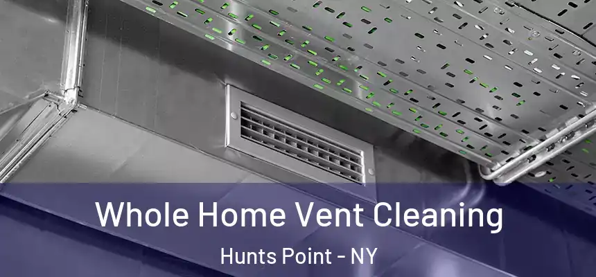  Whole Home Vent Cleaning Hunts Point - NY