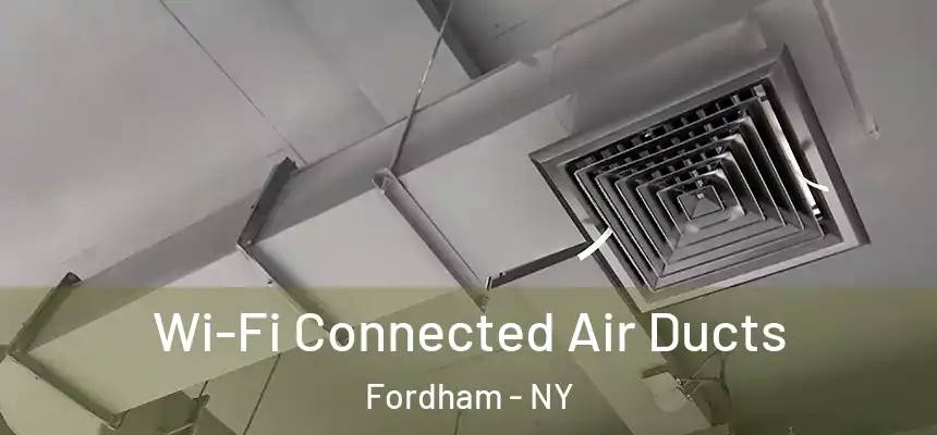  Wi-Fi Connected Air Ducts Fordham - NY