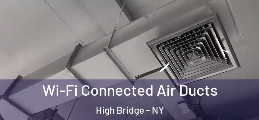 Wi-Fi Connected Air Ducts High Bridge - NY