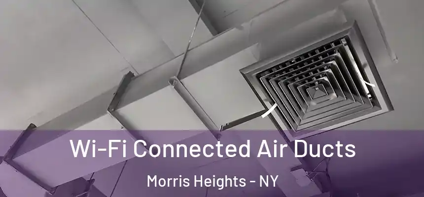 Wi-Fi Connected Air Ducts Morris Heights - NY