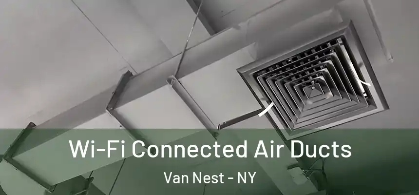 Wi-Fi Connected Air Ducts Van Nest - NY